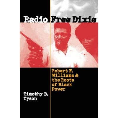 9780807847855: Radio Free Dixie: Robert F. Williams and the Roots of Black Power