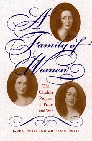 A Family of Women: The Carolina Petigrus in Peace and War (9780807847879) by Jane H. Pease