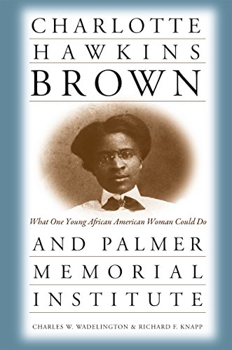 Stock image for Charlotte Hawkins Brown and Palmer Memorial Institute : What One Young African American Woman Could Do for sale by Better World Books