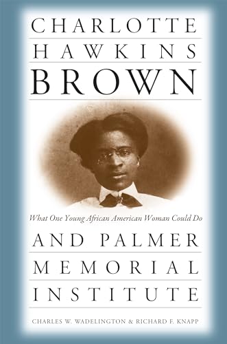 Stock image for Charlotte Hawkins Brown and Palmer Memorial Institute : What One Young African American Woman Could Do for sale by Better World Books