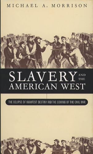 Beispielbild fr Slavery and the American West : The Eclipse of Manifest Destiny zum Verkauf von Better World Books