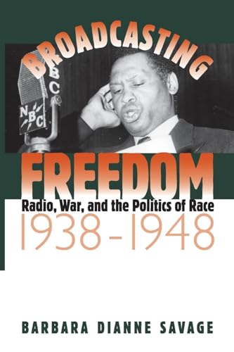 Stock image for Broadcasting Freedom: Radio, War, and the Politics of Race, 1938-1948 for sale by ThriftBooks-Dallas