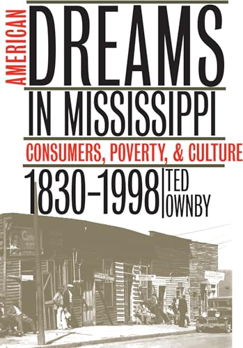 Stock image for American Dreams in Mississippi : Consumers, Poverty, and Culture, 1830-1998 for sale by Better World Books