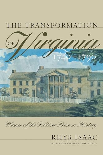 The Transformation of Virginia, 1740-1790 (Published by the Omohundro Institute of Early American History and Culture and the University of North Carolina Press) (9780807848142) by Isaac, Rhys