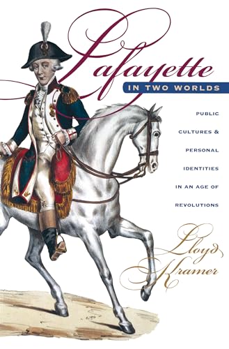 Stock image for Lafayette in Two Worlds: Public Cultures and Personal Identities in an Age of Revolutions for sale by Chiron Media