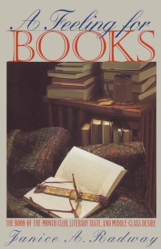 Imagen de archivo de A Feeling for Books: The Book-Of-The-Month Club, Literary Taste, and Middle-Class Desire a la venta por ThriftBooks-Dallas