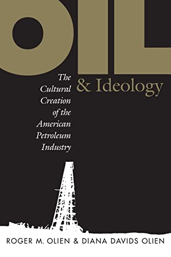 Beispielbild fr Oil and Ideology: The Cultural Creation of the American Petroleum Industry zum Verkauf von ThriftBooks-Dallas