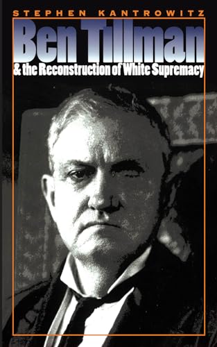 9780807848395: Ben Tillman and the Reconstruction of White Supremacy (Fred W. Morrison Series in Southern Studies)