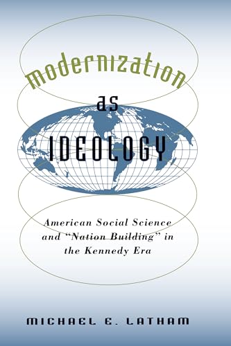 Imagen de archivo de Modernization as Ideology: American Social Science and "Nation Building" in the Kennedy Era (New Cold War History) a la venta por ZBK Books