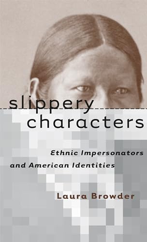 Stock image for Slippery Characters: Ethnic Impersonators and American Identities (Cultural Studies of the United States) for sale by BooksRun