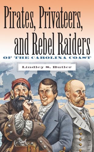 9780807848630: Pirates, Privateers, and Rebel Raiders of the Carolina Coast