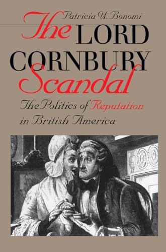 Beispielbild fr The Lord Cornbury Scandal: The Politics of Reputation in British America (Published for the Omohundro Institute of Early American History & Culture) zum Verkauf von HPB-Red