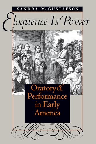 Beispielbild fr Eloquence Is Power : Oratory and Performance in Early America zum Verkauf von Better World Books