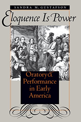 Stock image for Eloquence Is Power: Oratory and Performance in Early America for sale by Book Bear