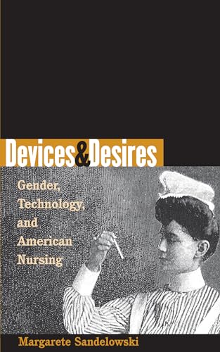 Beispielbild fr Devices and Desires : Gender, Technology, and American Nursing zum Verkauf von Better World Books