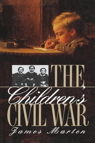 The Children's Civil War (Civil War America) (9780807849040) by Marten, James