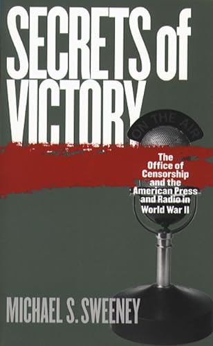 Beispielbild fr Secrets of Victory: The Office of Censorship and the American Press and Radio in World War II zum Verkauf von WorldofBooks