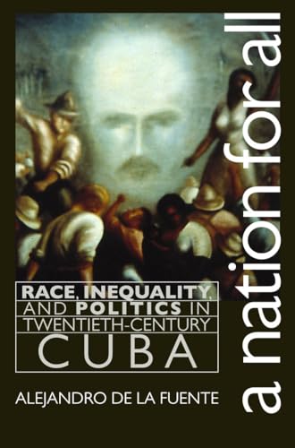 Stock image for A Nation for All : Race, Inequality, and Politics in Twentieth-Century Cuba for sale by Better World Books: West