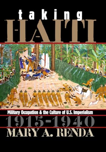 Beispielbild fr Taking Haiti : Military Occupation and the Culture of U. S. Imperialism, 1915-1940 zum Verkauf von Better World Books