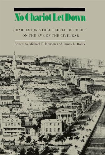 9780807849439: No Chariot Let Down: Charleston's Free People on the Eve of the Civil War