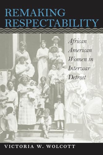 Beispielbild fr Remaking Respectability: African American Women in Interwar Detroit zum Verkauf von BooksRun