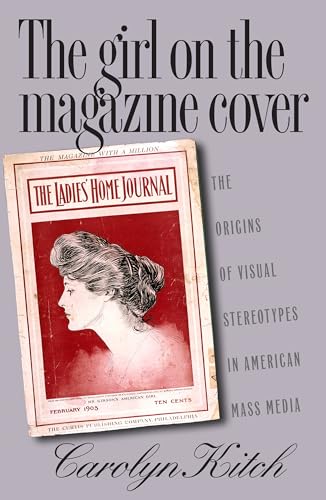 Stock image for The Girl on the Magazine Cover : The Origins of Visual Stereotypes in American Mass Media for sale by Better World Books: West