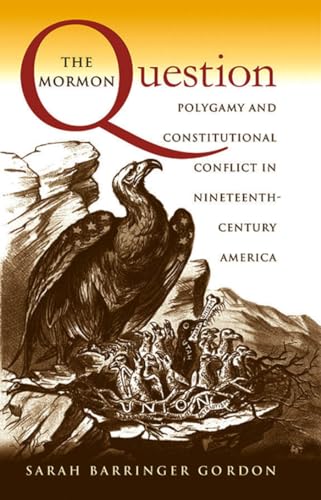 Stock image for The Mormon Question: Polygamy and Constitutional Conflict in Nineteenth-Century America for sale by Goodwill