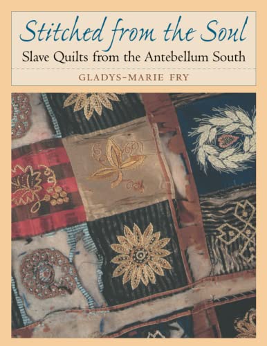 Imagen de archivo de Stitched from the Soul: Slave Quilts from the Antebellum South a la venta por New Legacy Books