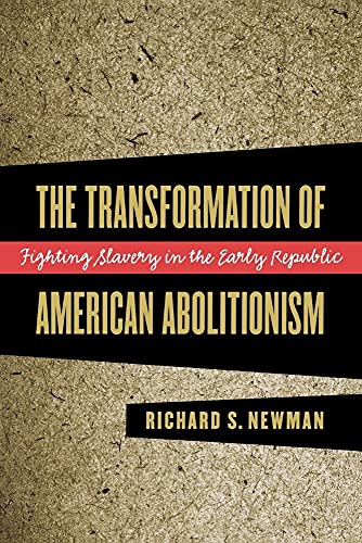 9780807849989: The Transformation of American Abolitionism: Fighting Slavery in the Early Republic