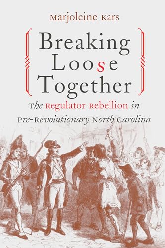 Stock image for Breaking Loose Together: The Regulator Rebellion in Pre-Revolutionary North Carolina for sale by Textbooks_Source