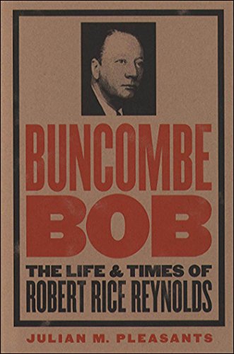 9780807850640: Buncombe Bob: The Life and Times of Robert Rice Reynolds