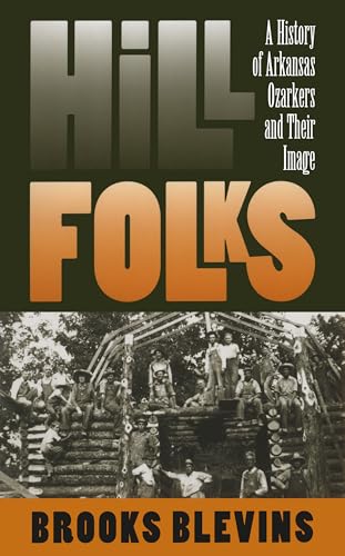 9780807853429: Hill Folks: A History of Arkansas Ozarkers and Their Image