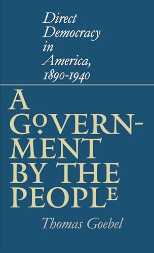 Beispielbild fr Government by the People: Direct Democracy in America, 1890-1940. zum Verkauf von Powell's Bookstores Chicago, ABAA