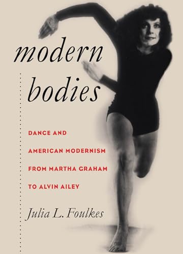 Stock image for Modern Bodies: Dance and American Modernism from Martha Graham to Alvin Ailey for sale by Irish Booksellers