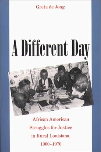 Beispielbild fr A Different Day: African American Struggles for Justice in Rural Louisiana, 1900-1970 zum Verkauf von WorldofBooks