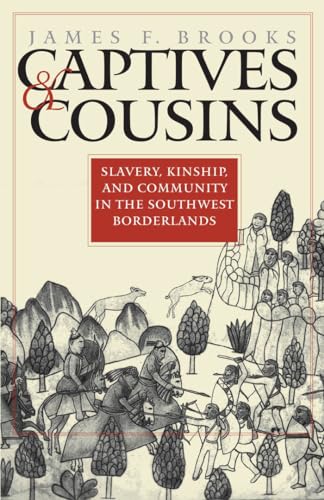9780807853825: Captives and Cousins: Slavery, Kinship, and Community in the Southwest Borderlands