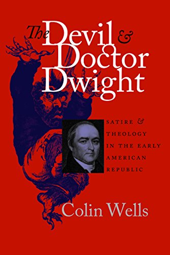 Beispielbild fr Devil & Doctor Dwight: Satire & Theology in the Early American Republic. zum Verkauf von Powell's Bookstores Chicago, ABAA