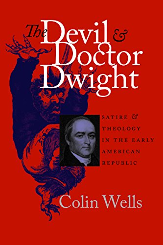 Imagen de archivo de The Devil and Doctor Dwight : Satire and Theology in the Early American Republic a la venta por Better World Books: West