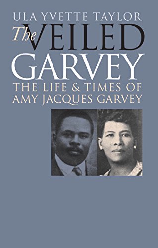 Imagen de archivo de The Veiled Garvey: The Life and Times of Amy Jacques Garvey a la venta por SecondSale