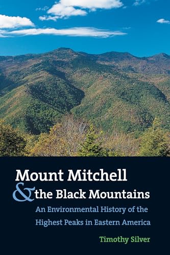 Stock image for Mount Mitchell and the Black Mountains: An Environmental History of the Highest Peaks in Eastern America for sale by SecondSale