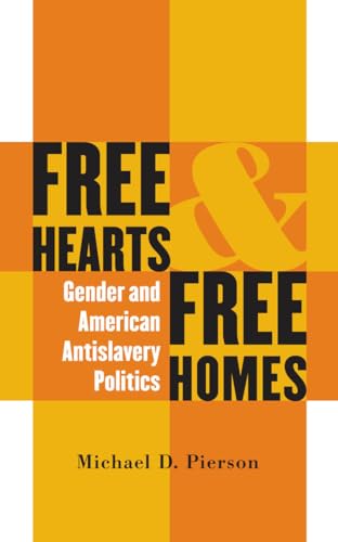 Beispielbild fr Free Hearts and Free Homes: Gender and American Antislavery Politics zum Verkauf von Anybook.com