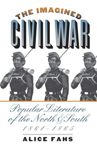 The Imagined Civil War: Popular Literature of the North and South, 1861-1865 (9780807854631) by Fahs, Alice