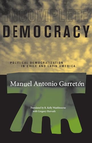 Imagen de archivo de Incomplete Democracy: Political Democratization in Chile and Latin America (Latin America in Translation/en Traduccin/em Traduo) a la venta por Goodwill Southern California