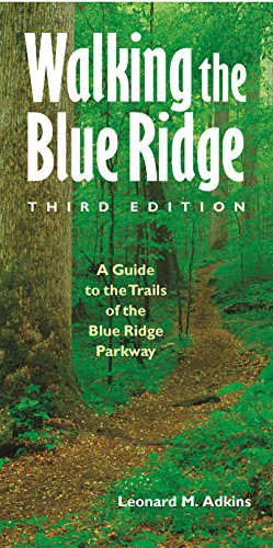 Walking the Blue Ridge: A Guide to the Trails of the Blue Ridge Parkway, Third Edition