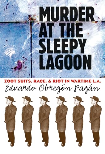 Stock image for Murder at the Sleepy Lagoon: Zoot Suits, Race, and Riot in Wartime L.A. for sale by BooksRun