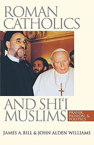 Imagen de archivo de Roman Catholics and Shi'i Muslims: Prayer, Passion, and Politics a la venta por SecondSale