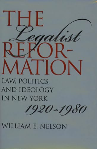 9780807855041: The Legalist Reformation: Law, Politics, and Ideology in New York, 1920-1980 (Studies in Legal History)