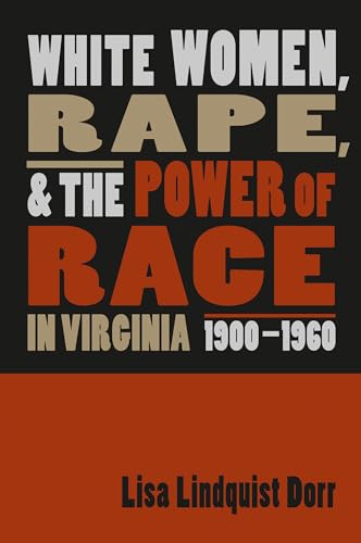 Stock image for White Women, Rape, and the Power of Race in Virginia, 1900-1960 for sale by BooksRun