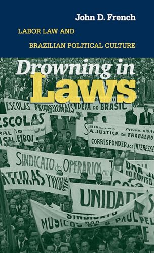 9780807855270: Drowning in Laws: Labor Law and Brazilian Political Culture