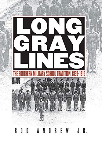Beispielbild fr Long Gray Lines : The Southern Military School Tradition, 1839-1915 zum Verkauf von Better World Books